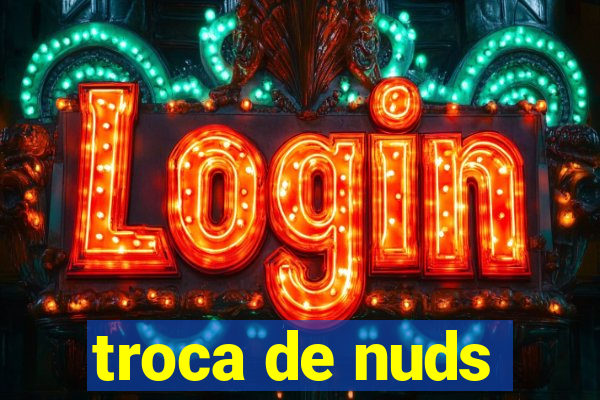 troca de nuds